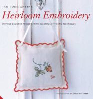 Heirloom Embroidery: Inspired Designer Projects with Beautiful Stitching Techniques Hardcover