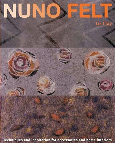 Nuno Felt: Techniques and Inspiration for Accessories and Home Interiors