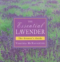 The Essential Lavender: the Grower's Guide 